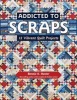 Addicted to Scraps - 12 Vibrant Quilt Projects (Paperback) - Bonnie K Hunter Photo