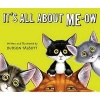 It's All about Me-Ow - A Young Cat's Guide to the Good Life (Hardcover) - Hudson Talbott Photo