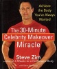 The 30 Minute Celebrity Makeover Miracle - Achieve the Body You've Always Wanted (Hardcover) - Steve Zim Photo