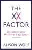 The XX  Factor - How Working Women are Creating a New Society (Paperback) - Alison Wolf Photo