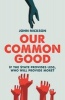 Our Common Good - If the State Provides Less Who Will Provide More? (Hardcover) - John Nickson Photo