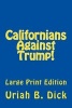 Californians Against Trump! (Large print, Paperback, large type edition) - Uriah B Dick Photo