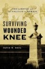 Surviving Wounded Knee - The Lakotas and the Politics of Memory (Hardcover) - David W Grua Photo