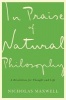 In Praise of Natural Philosophy - A Revolution for Thought and Life (Paperback) - Nicholas Maxwell Photo