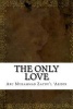 The Only Love (Paperback) - Abu Muhammad Zaynul Abidin Photo