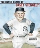 You Never Heard of Casey Stengel?! (Hardcover) - Jonah Winter Photo