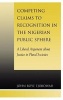 Competing Claims to Recognition in the Nigerian Public Sphere - A Liberal Argument about Justice in Plural Societies (Hardcover) - John Boye Ejobowah Photo