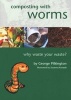 Composting with Worms - Why Waste Your Waste (Paperback) - G Pilkington Photo