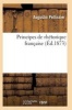 Principes de Rhetorique Francaise 3e Ed (French, Paperback) - Pellissier A Photo