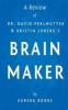 A Review of Dr. David Perlmutter and Kristin Loberg's Brain Maker - The Power of Gut Microbes to Heal and Protect Your Brain-For Life (Paperback) - Eureka Books Photo