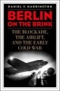 Berlin on the Brink - The Blockade, the Airlift and the Early Cold War (Paperback) - Daniel F Harrington Photo