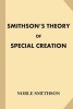 Smithson's Theory of Special Creation (Paperback) - Noble Smithson Photo