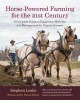 Horse-Powered Farming for the 21st Century - A Complete Guide to Equipment, Methods, and Management for Organic Growers (Hardcover) - Stephen Leslie Photo