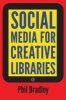 Social Media for Creative Libraries - How to Maximise Impact and Reach (Paperback, 2nd Revised edition) - Phil Bradley Photo