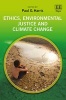 Ethics, Environmental Justice and Climate Change (Hardcover) - Paul G Harris Photo