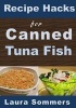 Recipe Hacks for Canned Tuna Fish (Paperback) - Laura Sommers Photo