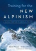 Training for the New Alpinism - A Manual for the Climber as Athlete (Paperback) - Steve House Photo