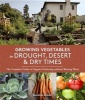 Growing Vegetables in Drought, Desert & Dry Times - The Complete Guide to Organic Gardening Without Wasting Water (Paperback) - Maureen Gilmer Photo