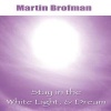 Stay in the White Light, & Dream (Standard format, CD) - Martin Brofman Photo