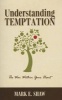 Understanding Temptation - The War Within Your Heart (Paperback) - Mark E Shaw Photo