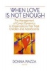 When Love is Not Enough - The Management of Covert Dynamics in Organizations That Treat Children and Adolescents (Paperback) - Donna Piazza Photo