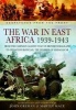 The War in East Africa 1939-1943 - From the Campaign Against Italy in British Somaliland to Operation Ironclad, the Invasion of Madagascar (Hardcover) - John Grehan Photo