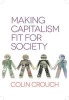 Making Capitalism Fit For Society (Paperback) - Colin Crouch Photo