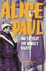 Alice Paul and the Fight for Women's Rights - From the Vote to the Equal Rights Amendment (Hardcover) - Deborah Kops Photo