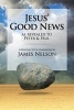 Jesus' Good News - As Revealed to Peter & Paul (Paperback) - James Nelson Photo