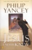 The Jesus I Never Knew (Paperback, New Ed) - Philip Yancey Photo