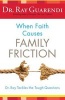 When Faith Causes Family Friction - Dr. Ray Tackles the Tough Questions (Paperback) - Ray Guarendi Photo