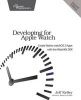 Developing for Apple Watch (Paperback, 2nd Revised edition) - Jeff Kelley Photo