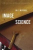 Image Science - Iconology, Visual Culture, and Media Aesthetics (Hardcover) - WJT Mitchell Photo