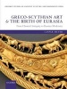 Greco-Scythian Art and the Birth of Eurasia - From Classical Antiquity to Russian Modernity (Hardcover) - Caspar Meyer Photo