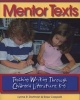 Mentor Texts - Teaching Writing Through Children's Literature, K-6 (Paperback) - Lynne R Dorfman Photo