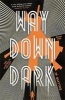 Way Down Dark (Paperback) - James P Smythe Photo