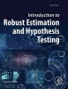 Introduction to Robust Estimation and Hypothesis Testing (Hardcover, 4th Revised edition) - Rand R Wilcox Photo