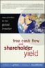 Free Cash Flow and Shareholder Yield - New Priorities for the Global Investor (Hardcover) - William W Priest Photo