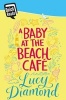 A Baby at the Beach Cafe (Paperback, Main Market Ed.) - Lucy Diamond Photo