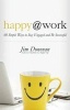 Happy at Work - 60 Simple Ways to Stay Engaged and be Successful (Paperback) - Jim Donovan Photo