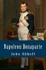 Napoleon Bonaparte (Paperback) - John Abbott Photo