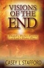 Visions of the End - Daniel's Perfect Picture of God's Master Plan (Paperback) - Casey L Stafford Photo