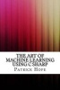 The Art of Machine Learning Using C Sharp (Paperback) - Patrick Hope Photo