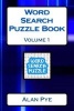 Word Search Puzzle Book Volume 1 (Paperback) - Alan Pye Photo