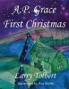 A.P. Grace - First Christmas (Hardcover) - Larry G Tolbert Photo