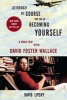 Although Of Course You End Up Becoming Yourself - A Road Trip with David Foster Wallace (Paperback) - David Lipsky Photo