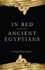 In Bed with the Ancient Egyptians (Hardcover) - Charlotte Booth Photo