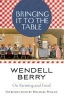 Bringing it to the Table - On Farming and Food (Paperback, New) - Wendell Berry Photo