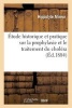 Etude Historique Et Pratique Sur La Prophylaxie Et Le Traitement Du Cholera (French, Paperback) - Mireur H Photo