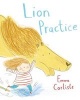 Lion Practice (Paperback, Main Market Ed.) - Emma Carlisle Photo